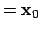 $\displaystyle =\mathbf x_0$