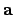 $ \mathbf a$
