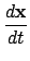 $\displaystyle \frac{d\mathbf x}{dt}$